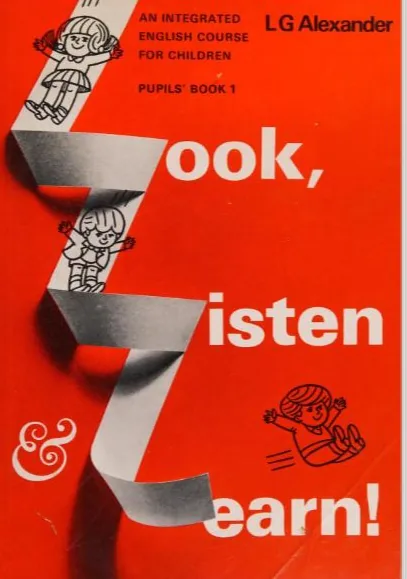 Red cover of “Look, Listen & Learn!”, Pupils’ Book 1 by L. G. Alexander: an integrated English course for children, with cartoon children sliding down a paper ribbon.