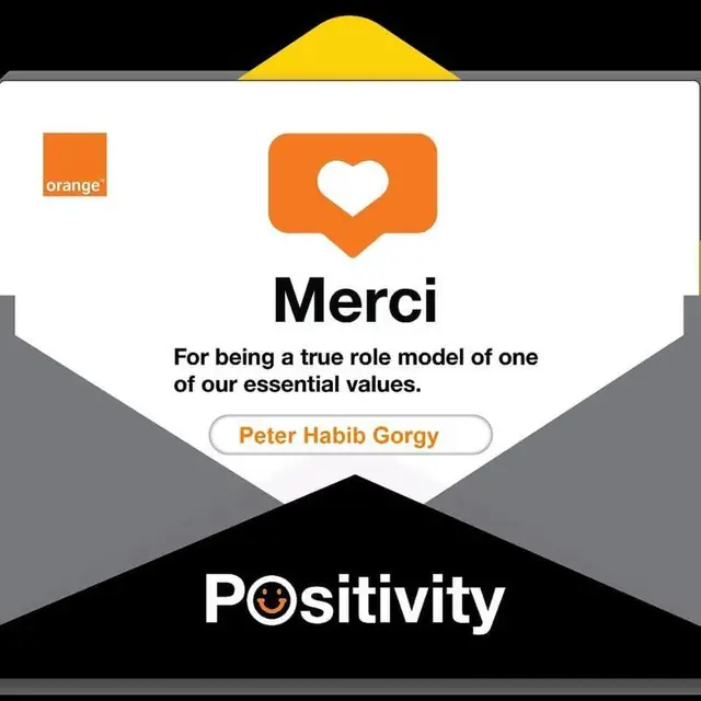Orange Egypt “Merci” card for Peter Habib Gorgy: “For being a true role model of one of our essential values.” Positivity.
